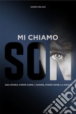 Mi chiamo SonUna storia forte come l’amore, forte come la morte. E-book. Formato EPUB ebook