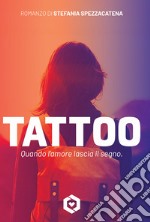 TattooQuando l’amore lascia il segno. E-book. Formato EPUB