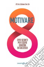 MotivareOtto segreti per essere genitori di successo. E-book. Formato EPUB ebook