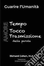 Guarire l’umanitàTempo, Tocco, Trasmissione della parola. E-book. Formato EPUB