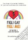 Figli gay, figli mieiUn piano per la guarigione familiare. E-book. Formato EPUB ebook