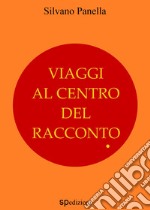 Viaggi al centro del racconto. E-book. Formato PDF ebook