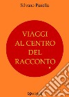 Viaggi al centro del racconto. E-book. Formato PDF ebook