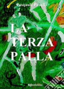 La terza palla. E-book. Formato EPUB ebook di Pasquale Panella