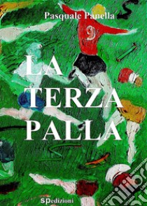 La terza palla. E-book. Formato PDF ebook di Pasquale Panella