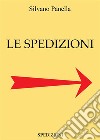 Le spedizioni. E-book. Formato EPUB ebook di Silvano Panella