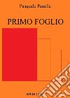 Primo Foglio. E-book. Formato PDF ebook di Pasquale Panella