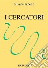 I Cercatori. E-book. Formato EPUB ebook di Silvano Panella