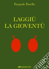 Laggiù la Gioventù. E-book. Formato PDF ebook