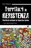 Territori in resistenza. Periferie urbane in America latina. E-book. Formato EPUB ebook