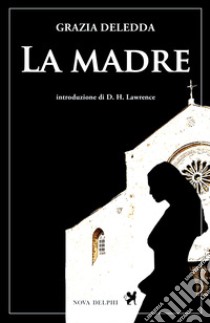 La madre. E-book. Formato EPUB ebook di Grazia Deledda