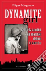 Dynamite girl. Gabriella Antolini e gli anarchici italiani in America. E-book. Formato EPUB ebook