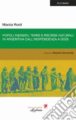 Popoli indigeni, terre e risorse naturali in Argentina dall’indipendenza a oggi. E-book. Formato EPUB ebook