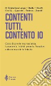 Contenti tutti, contento ioCosa dicono le neuroscienze, l’economia, i diritti umani e l’estetica sulla ricerca della felicità. E-book. Formato EPUB ebook di Francesco Orzi