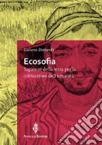 EcosofiaSapienze della terra per la coltivazione dell&apos;umanità. E-book. Formato EPUB ebook