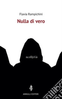 Nulla di vero. E-book. Formato EPUB ebook di Flavia Rampichini