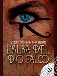 L'alba del dio falco. E-book. Formato EPUB ebook