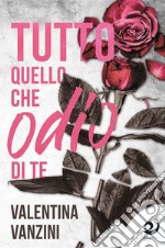 Tutto quello che odio di te. E-book. Formato EPUB ebook