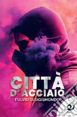 Città d&apos;acciaio. E-book. Formato EPUB ebook