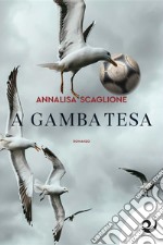 A gamba tesa. E-book. Formato EPUB ebook