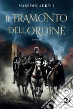 Il tramonto dell&apos;Ordine. E-book. Formato EPUB