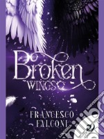 Broken Wings. E-book. Formato EPUB ebook