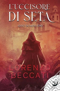 L'uccisore di setaAnno Domini 1590. E-book. Formato EPUB ebook