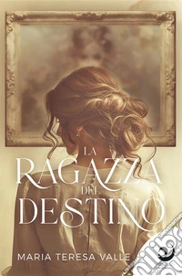 La ragazza del destino. E-book. Formato EPUB ebook