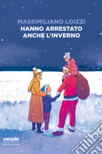 Hanno arrestato anche l'inverno. E-book. Formato EPUB ebook di Massimiliano Loizzi