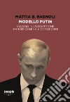 Modello Putin: Viaggio in un paese che faremmo bene a conoscere. E-book. Formato EPUB ebook di Mattia Bernardo Bagnoli