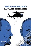 Latitante gentiluomo. E-book. Formato EPUB ebook di Vassilis Paleokostas