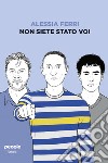 Non siete stato voi. E-book. Formato EPUB ebook di Alessia Ferri