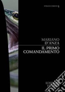 Il primo comandamento. E-book. Formato EPUB ebook di Mariano D'Anza