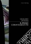 Il primo comandamento. E-book. Formato EPUB ebook di Mariano D&apos Anza