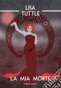 La Mia Morte. E-book. Formato EPUB ebook di Lisa Tuttle