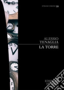 La torre. E-book. Formato EPUB ebook di Alessio Tenaglia