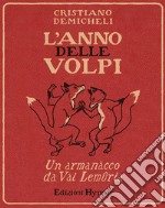 L&apos;anno delle volpiUn armanacco da Val Lemuria. E-book. Formato EPUB ebook