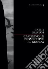 Cambiano le prospettive al mondo. E-book. Formato EPUB ebook di Carlo Salvoni