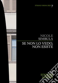 Se non lo vedo, non esiste. E-book. Formato EPUB ebook
