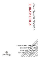 EurAmerica: Viaggio nella storia degli Stati Uniti con lo sguardo rivolto all'Europa. E-book. Formato EPUB ebook