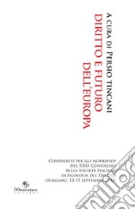 Diritto e futuro dell'Europa: Contributi per gli workshop del XXXI Congresso della Società italiana di Filosofia del Diritto. E-book. Formato EPUB ebook