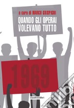 QUANDO GLI OPERAI VOLEVANO TUTTO. E-book. Formato EPUB ebook