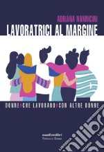 Lavoratrici al margine: Donne#Che lavorano#Con altre donne. E-book. Formato EPUB ebook