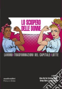 Lo sciopero delle donne: Lavoro#Trasformazione del capitale#Lotte. E-book. Formato EPUB ebook di Alisa Del Re