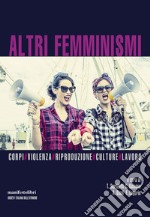 Altri femminismi: Corpi#Violenza#Riproduzione#Culture#Lavoro. E-book. Formato EPUB