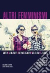 Altri femminismi: Corpi#Violenza#Riproduzione#Culture#Lavoro. E-book. Formato EPUB ebook di T. Bertilotti