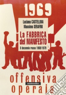 La fabbrica del Manifesto. E-book. Formato EPUB ebook di Luciana Castellina