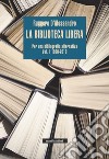 La biblioteca libera Vol. II 1980-2019: Per una bibliografia alternativa. E-book. Formato EPUB ebook di Ruggero D'Alessandro