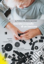 Socrate a cavallo di un bastone: I bambini, il gioco, i mondi intermedi e la messa in scena come pratica della verità. E-book. Formato EPUB