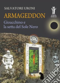 ArmageddonGioacchino e la setta del Sole Nero. E-book. Formato EPUB ebook di Salvatore Uroni